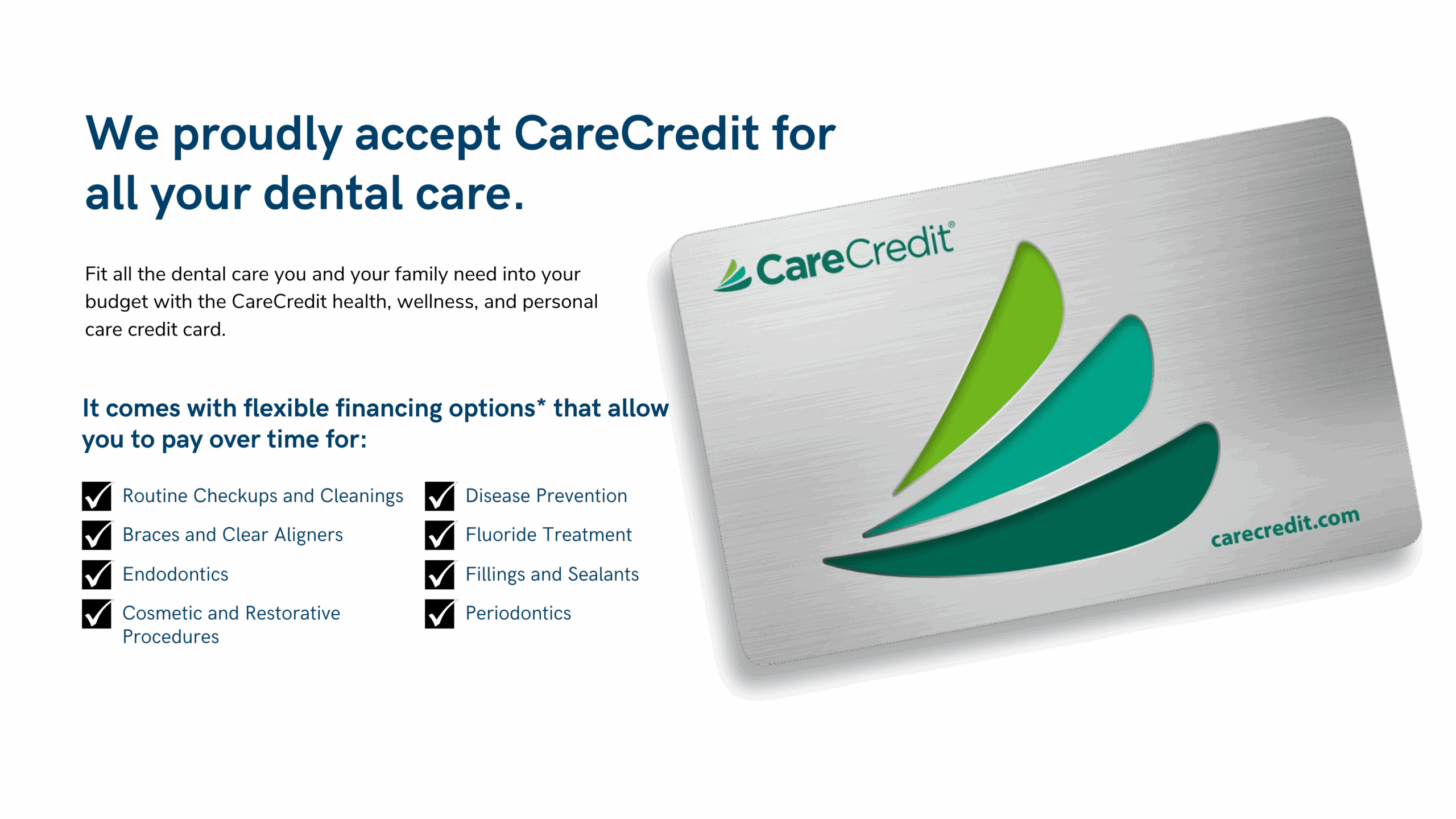 We proudly accept CareCredit for all your dental care!